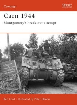 Caen 1944: Montgomerys Break-Out Attempt (Osprey Campaign 143)