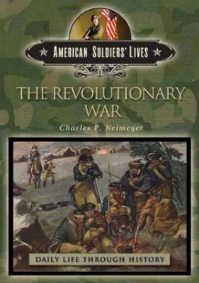 The Revolutionary War (The Greenwood Press Daily Life Through History Series: American Soldiers' Lives)