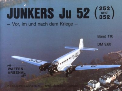 Junkers Ju 52 (252 und 352). Vor, im und nach dem Kriege (Waffen-Arsenal Band 110)