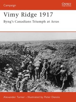 Vimy Ridge 1917: Byng’s Canadians Triumph at Arras (Osprey Campaign 151)