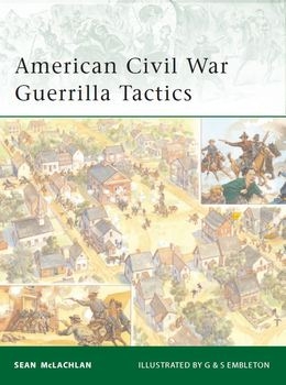 American Civil War Guerrilla Tactics (Osprey Elite 174)