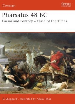 Pharsalus 48 BC: Caesar and Pompey - Clash of the Titans (Osprey Campaign 174)