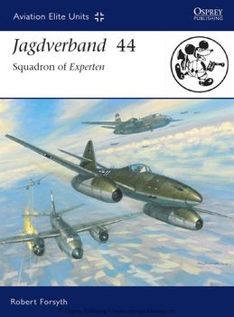 Jagdverband 44: Squadron of Experten (Osprey Aviation Elite Units 27)