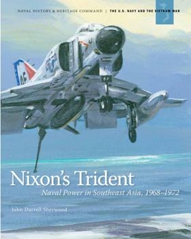 Nixon’s Trident: Naval Power in Southeast Asia, 1968–1972