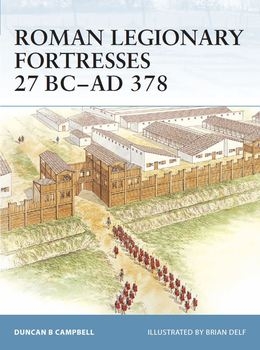 Roman Legionary Fortresses 27 BC-AD 378 (Osprey Fortress 43)
