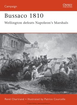 Bussaco 1810: Wellington Defeats Napoleons Marshalls (Osprey Campaign 97)
