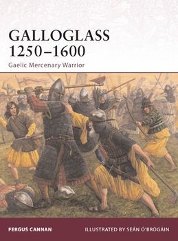 Galloglass 1250-1600: Gaelic Mercenary Warrior (Osprey Warrior 143)