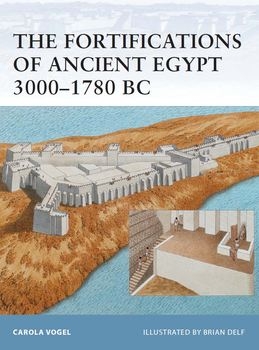 The Fortifications of Ancient Egypt 3000-1780 BC (Osprey Fortress 98)