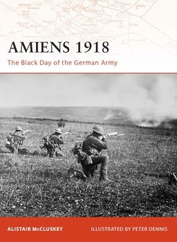 Amiens 1918: The Black Day of the German Army (Osprey Campaign 197)