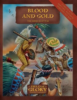 Blood and Gold: The Americas at War (Osprey Field of Glory 12)