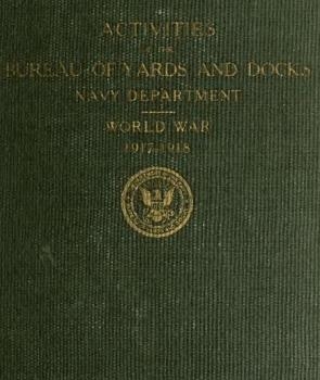Activities of the Bureau of Yards and Docks, Navy Department: World War 1917-1918 