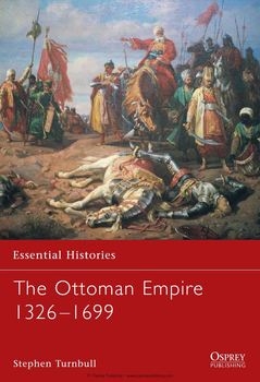 The Ottoman Empire 1326-1699 (Osprey Essential Histories 62)