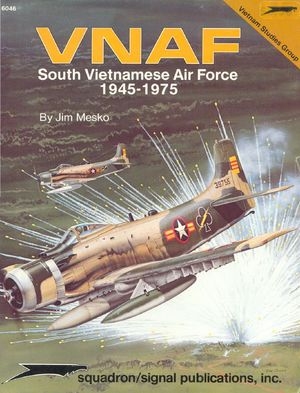 Squadron/Signal Publications 6046: VNAF: South Vietnamese Air Force 1945-1975 - Vietnam Studies Group series