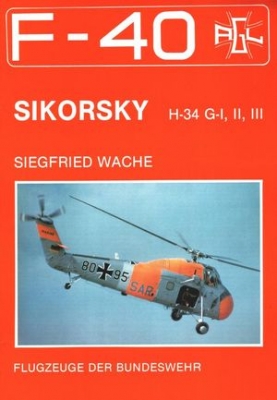 Sikorski H-34 G-I, II, III (F-40 Flugzeuge Der Bundeswehr 6)