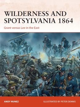 Wilderness and Spotsylvania 1864: Grant versus Lee in the East (Osprey Campaign 267)