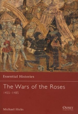 The War of the Roses: 1455-1485 (Essential Histories 54)
