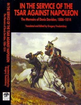 In The Service of the Tsar Against Napoleon: The Memoirs of Denis Davidov 1806-1814