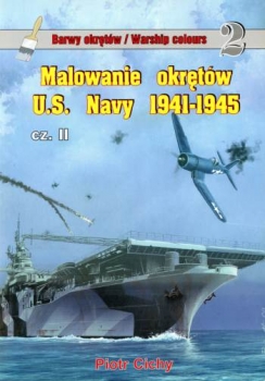 Malowanie okretow U.S. Navy 1941-1945 cz.II (Barwy Okretow/Warships Colours 2)