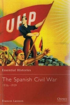 The Spanish Civil War (Essential Histories 37)