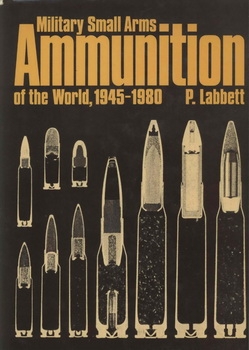 Military Small Arms Ammunition of the World, 1945-1980