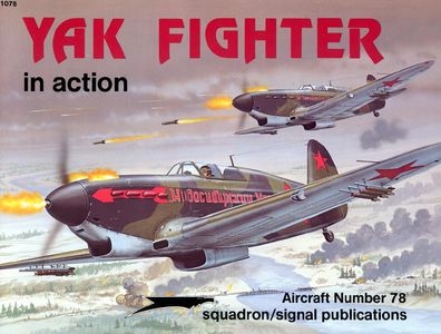 Squadron/Signal Publications 1078: Yak Fighters in action - Aircraft Number 78
