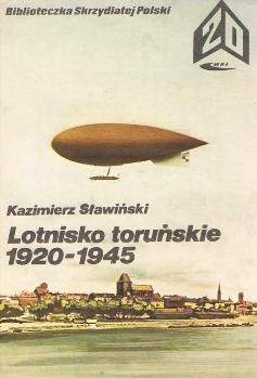  Lotnisko torunskie 1920-1945 (Biblioteczka Skrzydlatej Polski 20)