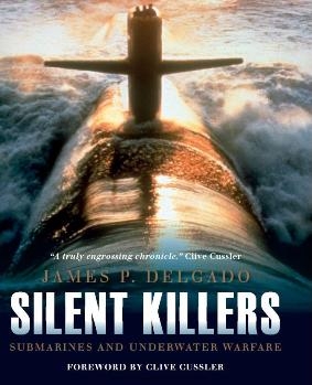 Silent Killers - Submarines and Underwater Warfare (Osprey General Military)