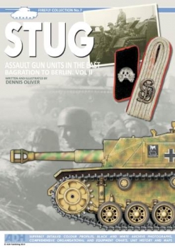 STUG: Assault Gun Units in the East, Bagrations to Berlin. Vol II (Firefly Collection No.7)