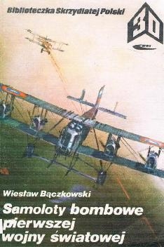 Samoloty bombowe pierwszej wojny swiatowej (Biblioteczka Skrzydlatej Polski 30)