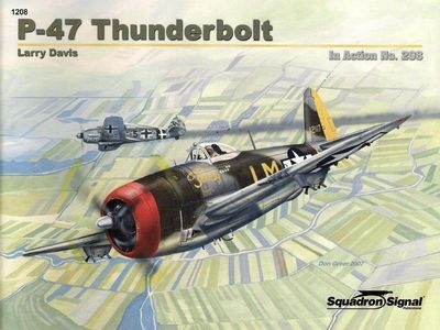 Squadron/Signal Publications 1208: P-47 Thunderbolt in action - Aircraft Number 208