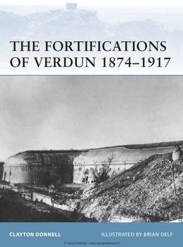 The Fortifications of Verdun 1874-1917 (Osprey Fortress 103)