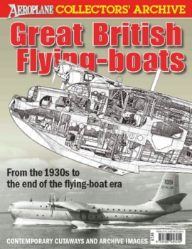 Great British Flying-boats (Aeroplane Collectors' Archive)