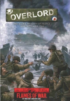 Overlord: The Allied Invasion of France June-September 1944 (Flames of War)