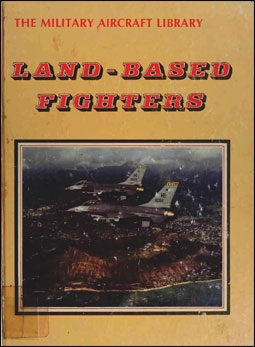 Land-based Fighters (The Military Aircraft Library)