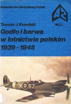 Godlo i barwa w lotnictwie polskim 1939-1945 (Biblioteczka Skrzydlatej Polski 42)