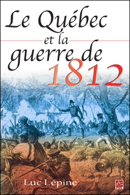 Le Qu&#233;bec et la guerre de 1812