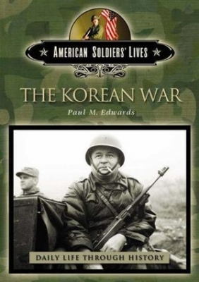 The Korean War (The Greenwood Press Daily Life Through History Series: American Soldiers' Lives)