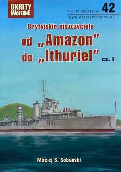 Brytyjskie Niszczyciele od "Amazon" do "Ithuriel" (Okrety Wojenne Numer Specjalny 42) 