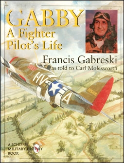Schiffer Military History - Gabby. A Figter Pilot's Life