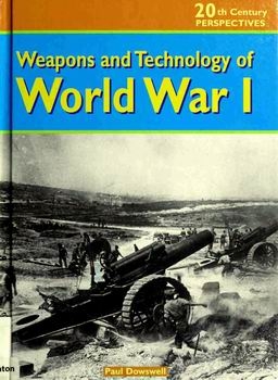 Weapons and Technology of World War I (20th Century Perspectives)