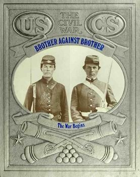 Brother Against Brother - The War Begins (The Civil War Series)