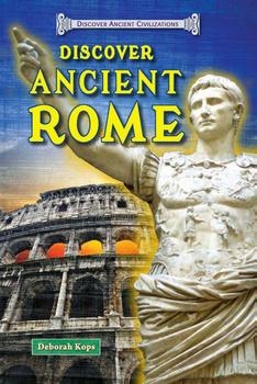 Discover Ancient Rome (Discover Ancient Civilizations)