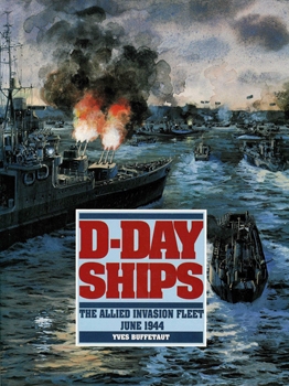 D-Day Ships. The Allied Invasion Fleet, June 1944