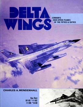 Delta Wings. Convair's High-Speed Planes of the Fifties & Sixties