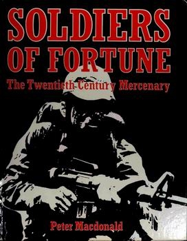 Soldiers of Fortune - The Twentieth Century Mercenary
