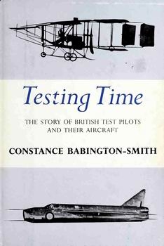 Testing Time: The Story of British Test Pilots and Their Aircraft