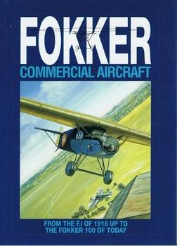Fokker Commercial Aircraft. From the F.I. of 1918 up to the Fokker 100 of Today