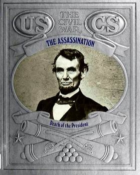 The Assassination - Death of the President (The Civil War Series)