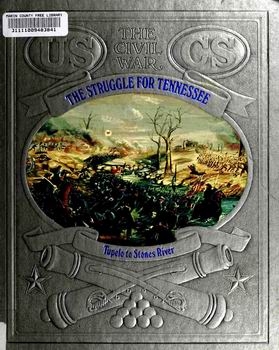 The Struggle for Tennessee - Tupelo to Stones River (The Civil War Series)