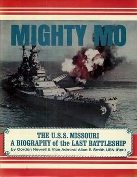 Mighty Mo, the U.S.S. Missouri. A Biography of the Last Battleship